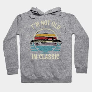 I'm not old I'm classic Hoodie